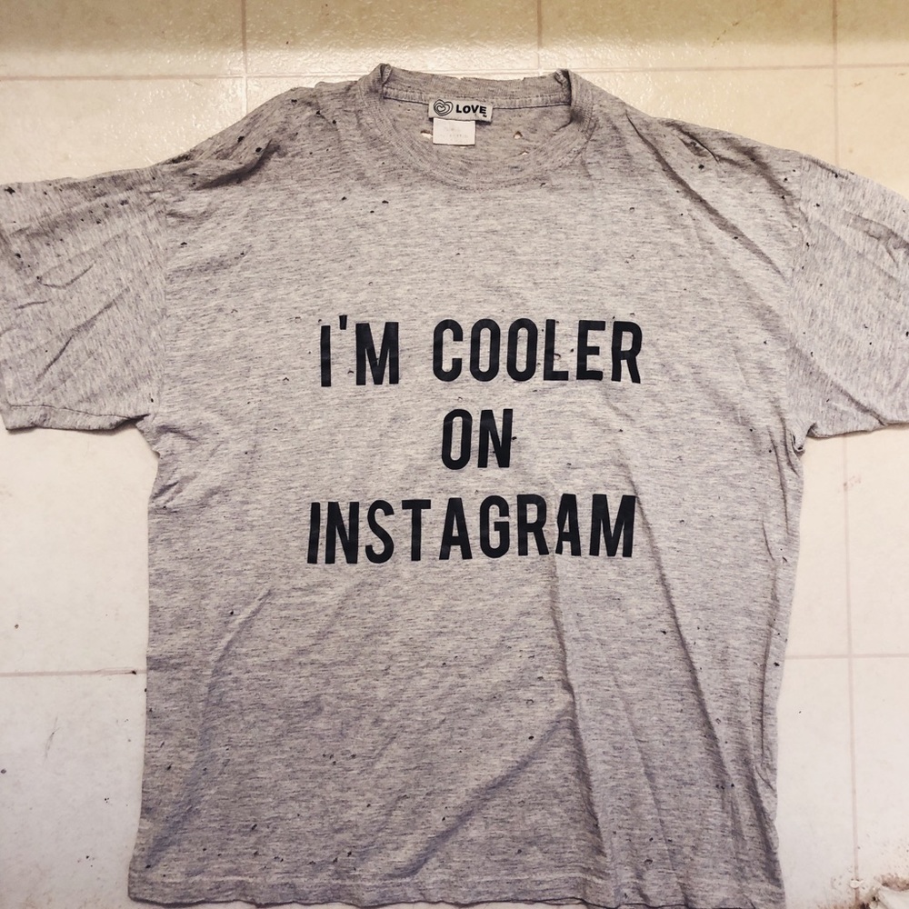 “I’m cooler on Instagram” T-shirt